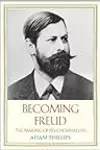 Becoming Freud: The Making of a Psychoanalyst