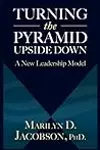 Turning the Pyramid Upside Down: A New Leadership Model