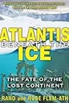 Atlantis Beneath the Ice: The Fate of the Lost Continent