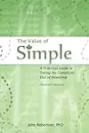 The Value of Simple: A Practical Guide to Taking the Complexity Out of Investing