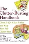 The Clutter-Busting Handbook: Clean It Up, Clear It Out, and Keep Your Life Clutter-Free
