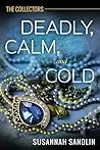 Deadly, Calm, and Cold