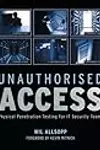 Unauthorised Access: Physical Penetration Testing for IT Security Teams