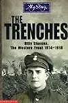 The Trenches: Billy Stevens, The Western Front, 1914-1918