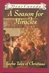 A Season for Miracles: Twelve Tales of Christmas