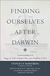 Finding Ourselves after Darwin: Conversations on the Image of God, Original Sin, and the Problem of Evil