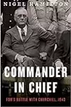 Commander in Chief: FDR's Battle with Churchill, 1943