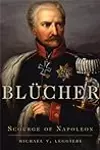Blücher: Scourge of Napoleon