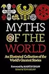 Myths of the World: An Illustrated Treasury of the World's Greatest Stories