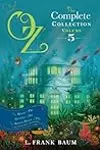 Oz, the Complete Collection, Volume 5: The Magic of Oz; Glinda of Oz; The Royal Book of Oz