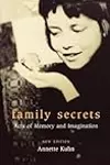 Family Secrets: Acts of Memory and Imagination