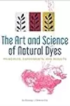 The Art and Science of Natural Dyes: Principles, Experiments, and Results