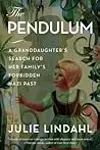 The Pendulum: A Granddaughter's Search for Her Family's Forbidden Nazi Past