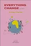 Everything Change: An Anthology of Climate Fiction, Volume III