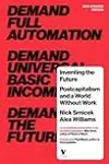Inventing the Future (revised and updated edition): Postcapitalism and a World Without Work