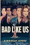 Bad Like Us