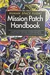 Human Space Flight Mission Patch Handbook