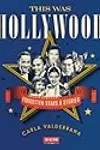 This Was Hollywood: Forgotten Stars and Stories