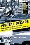 Pivotal Decade: How the United States Traded Factories for Finance in the Seventies