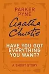 Have You Got Everything You Want?: A Parker Pyne Short Story
