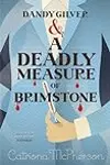 Dandy Gilver & A Deadly Measure of Brimstone