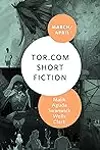Tor.com Short Fiction March-April 2021