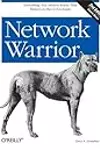 Network Warrior: Everything You Need to Know That Wasn't on the CCNA Exam