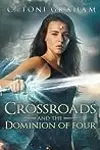 Crossroads and the Dominion of Four