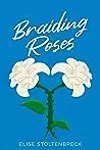 Braiding Roses