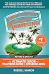Stop Dreaming Start Traveling: The Ultimate Guide to Traveling More and Spending Less - Revised & Updated
