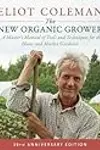 The New Organic Grower: A Master's Manual of Tools and Techniques for the Home and Market Gardener