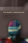 The Black Imagination: Science Fiction, Futurism and the Speculative
