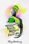 How Black Mothers Say I Love You