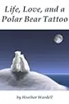 Life, Love, and a Polar Bear Tattoo