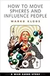 How to Move Spheres and Influence People