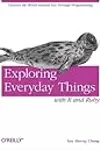 Exploring Everyday Things with R and Ruby