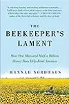 The Beekeeper's Lament: How One Man and Half a Billion Honey Bees Help Feed America