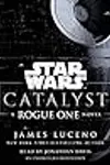 Catalyst: A Rogue One Story