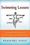 Swimming Lessons: Life Lessons from the Pool, from Diving in to Treading Water