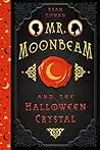 Mr. Moonbeam and the Halloween Crystal