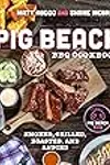 Pig Beach BBQ Cookbook: Smoked, Grilled, Roasted, and Sauced