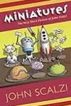 Miniatures: The Very Short Fiction of John Scalzi