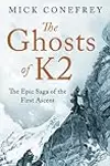 The Ghosts of K2: The Epic Saga of the First Ascent
