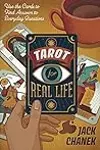 Tarot for Real Life: Use the Cards to Find Answers to Everyday Questions