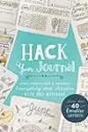 Hack Your Journal: Stay Organized  Record Everything that Matters with One Notebook