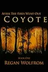 After The Fires Went Out: Coyote