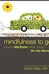 Mindfulness to Go: How to Meditate While You're on the Move