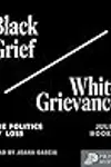 Black Grief/White Grievance: The Politics of Loss