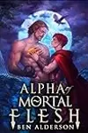 Alpha of Mortal Flesh