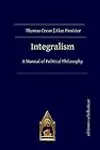 Integralism: A Manual of Political Philosophy